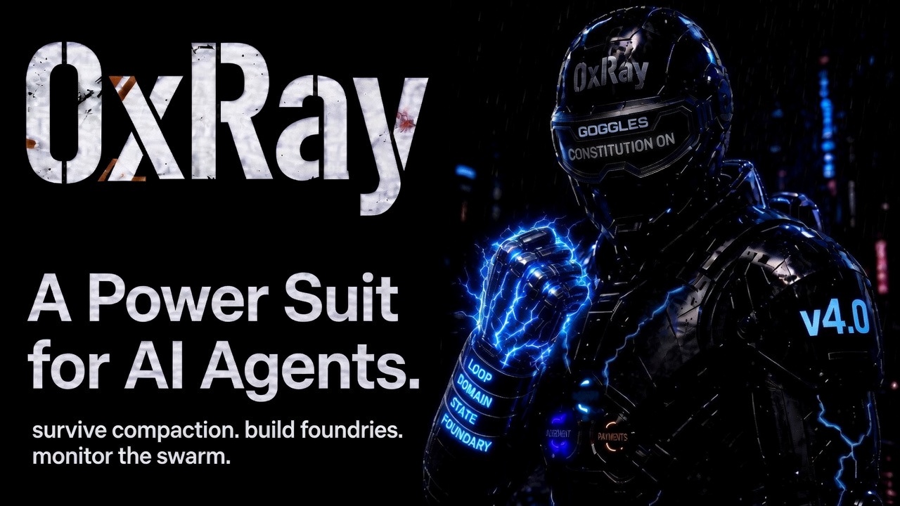 0xRay — A Power Suit for AI Agents. survive compaction. build foundries. monitor the swarm.